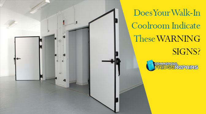 Does Your Walk-In Coolroom Indicate These WARNING SIGNS?