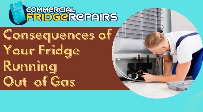 Consequences of Your Fridge Running Out of Gas