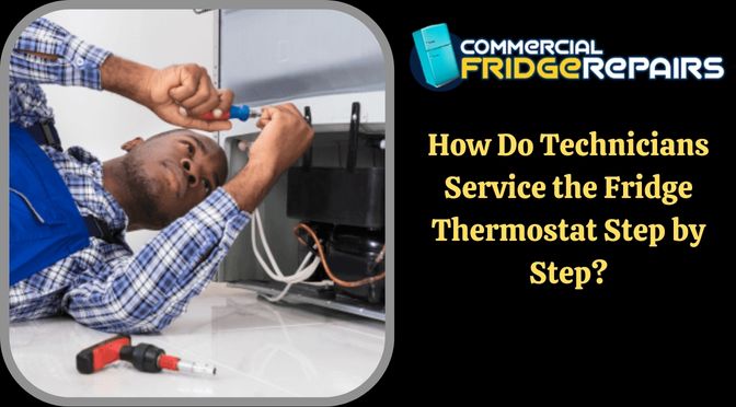 How Do Technicians Service the Fridge Thermostat Step by Step?