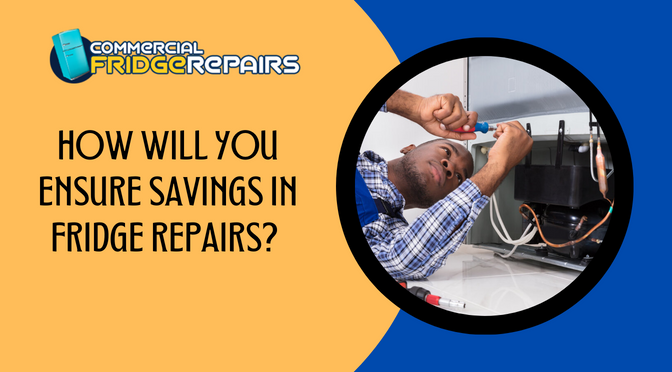 How Will You Ensure Savings in Fridge Repairs?