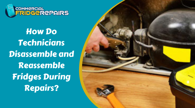 How Do Technicians Disassemble and Reassemble Fridges During Repairs?